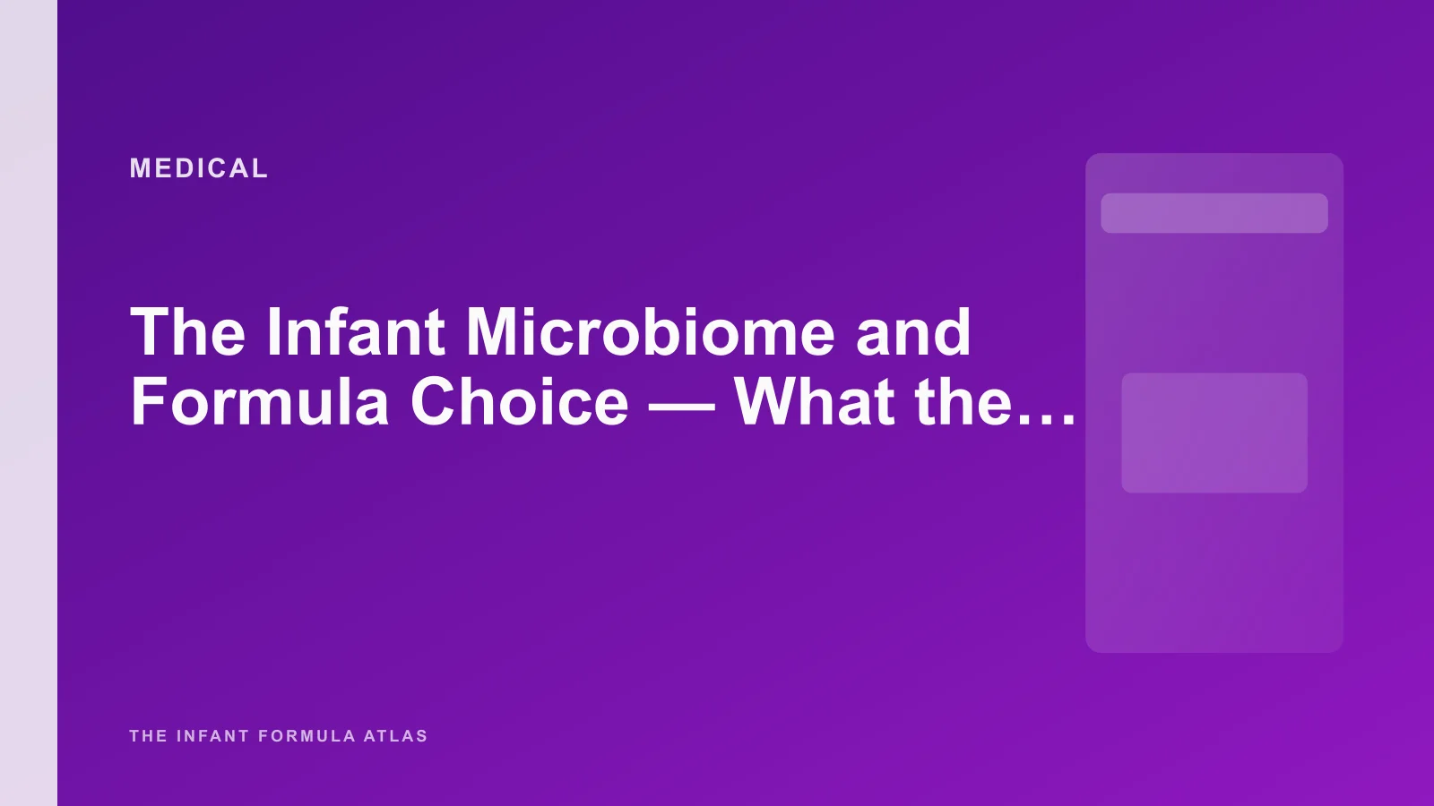 The Infant Microbiome and Formula Choice - What the Evidence Actually Shows