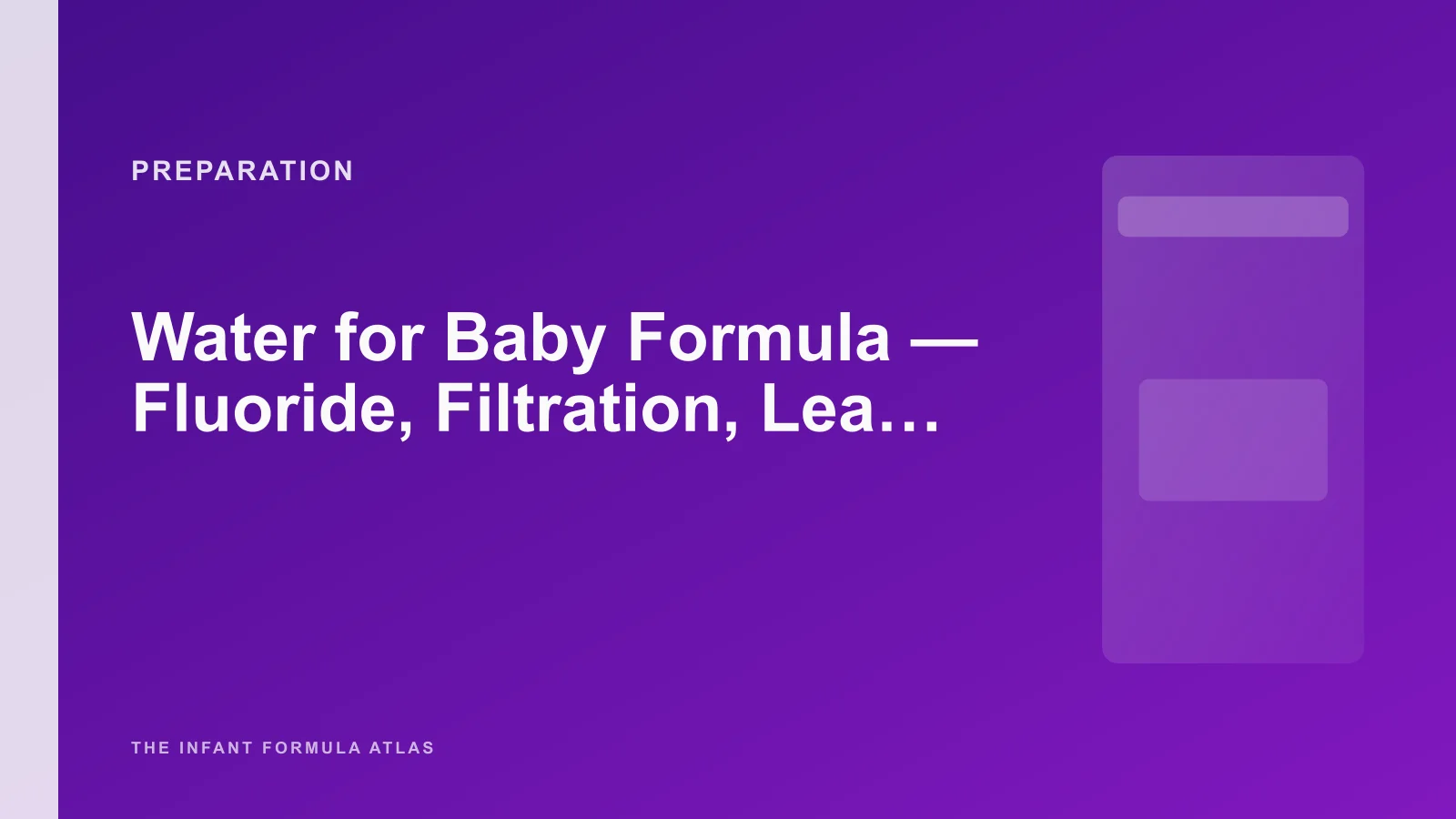 Water for Baby Formula - Fluoride, Filtration, Lead, and What the AAP Actually Recommends